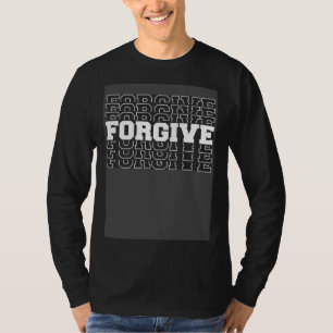 Forgive quote love T-Shirt