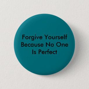 Forgive Yourself Because No One Is Perfect 6 Cm Round Badge