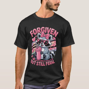Forgiven But Still Feral Christian Quote Funny Rac T-Shirt