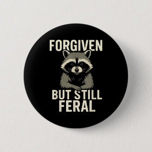 Forgiven But Still Feral Raccoon Christian Quote 8 6 Cm Round Badge