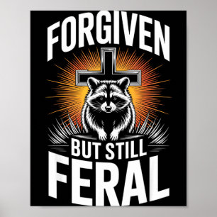 Forgiven But Still Feral Raccoon Christian Quote Poster