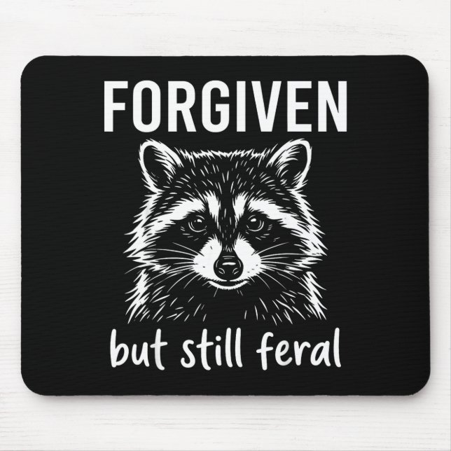 Forgiven but still feral raccoon funny  mouse pad (Front)