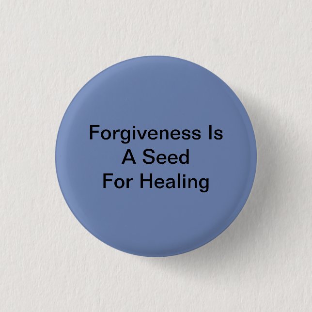 Forgiveness Is A Seed For Healing 3 Cm Round Badge (Front)