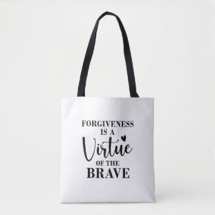 forgiveness is a virtue of the brave tote bag