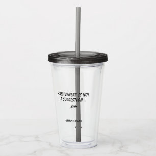 Forgiveness is not a suggestion Customise it! Acrylic Tumbler