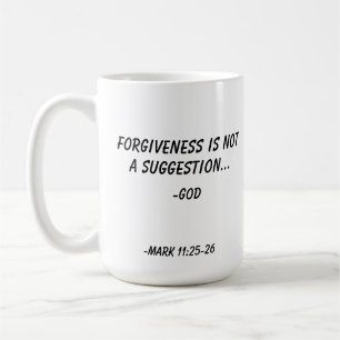 Forgiveness is not a suggestion GOD Customise it Coffee Mug