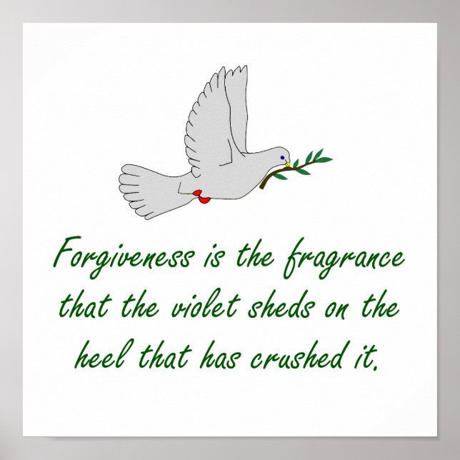 Forgiveness Is The Fragrance - Forgiveness Quotes Poster (Front)