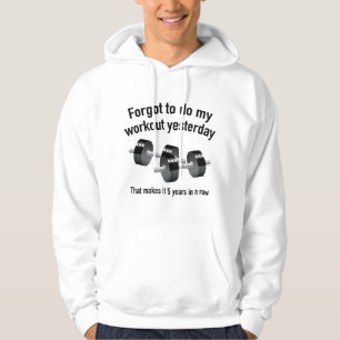 Forgot To Do My Workout Yesterday Hoodie