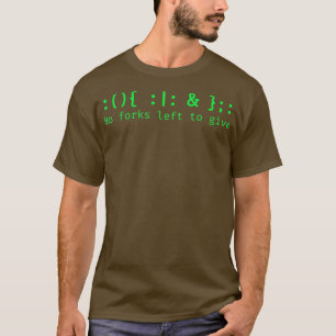 Fork Bomb Bash Shell Cryptic Command for Linu T-Shirt