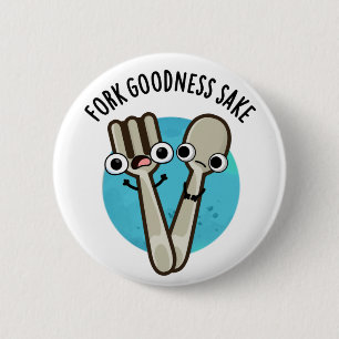 Fork Goodness Sake Funny Utensil Pun 6 Cm Round Badge