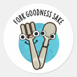 Fork Goodness Sake Funny Utensil Pun Classic Round Sticker