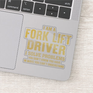 Fork Lift Driver I Solve Problems