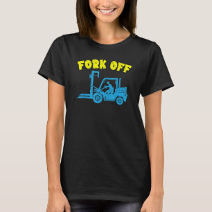Fork Off Forklift Operator Job Profession Warehous T-Shirt