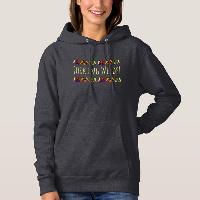 Forking Weeds - colourful vegetables - gardening Hoodie (Front)