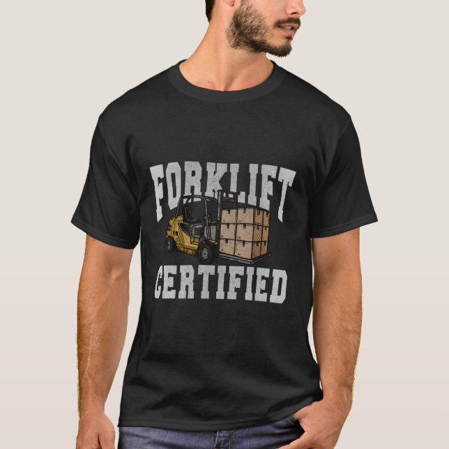 Forklift Certified Forklift Certified T-Shirt (Front)