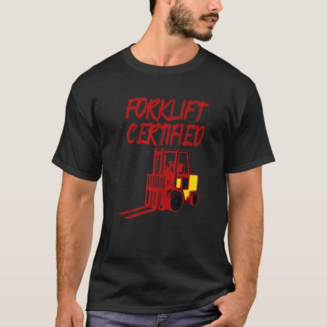 Forklift Certified Forklift Operator Truck T-Shirt (Front)