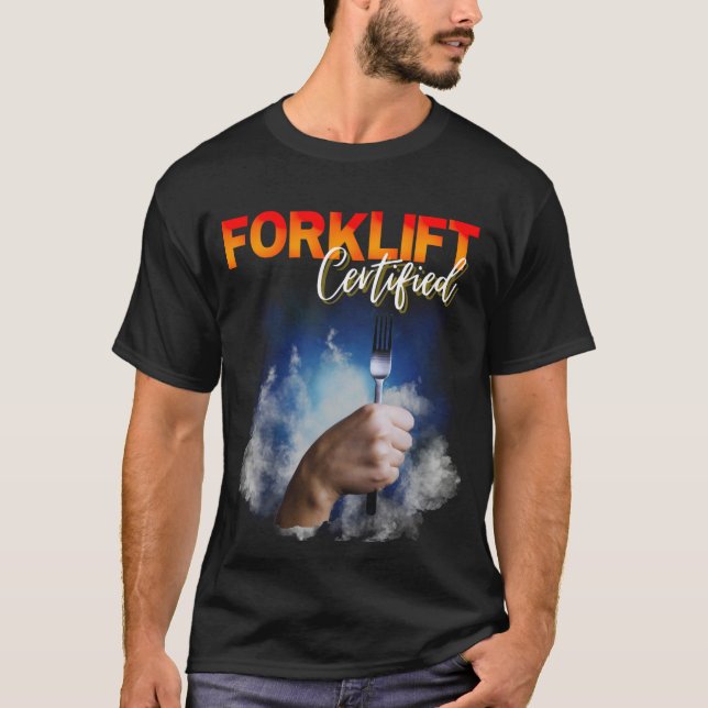 Forklift Certified, funny forklift truck driver T-Shirt (Front)