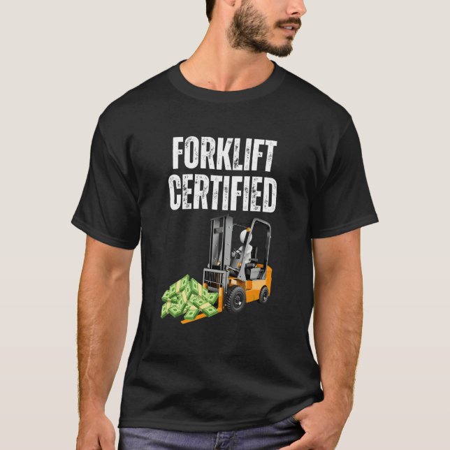 Forklift Certified  With Cash Meme  Forklift T-Shirt (Front)