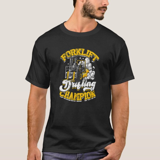 Forklift Drifting Champion forklift T-Shirt (Front)