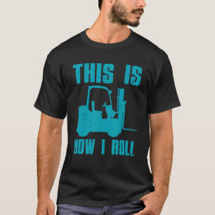 Forklift Driver For Men Women Lift Forklift Operat T-Shirt