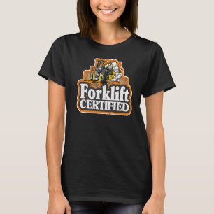 Forklift Driver Forklift Operator Forklift Certifi T-Shirt