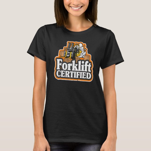 Forklift Driver Forklift Operator Forklift Certifi T-Shirt (Front)
