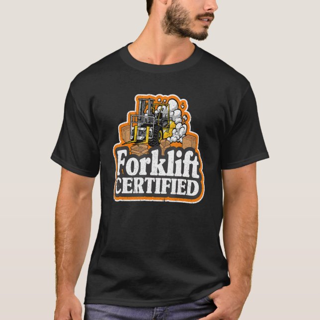 Forklift Driver Forklift Operator Forklift Certifi T-Shirt (Front)