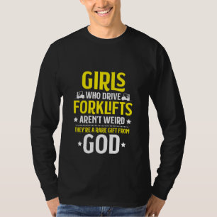 Forklift Driver Girls Who Drive Forklifts Forklift T-Shirt