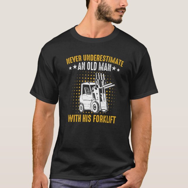 Forklift Driver Logistician Forklift Operator Old  T-Shirt (Front)