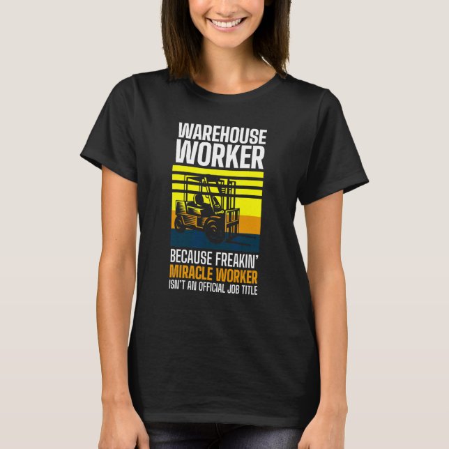 Forklift Driver Logistician Warehouse Worker Wareh T-Shirt (Front)