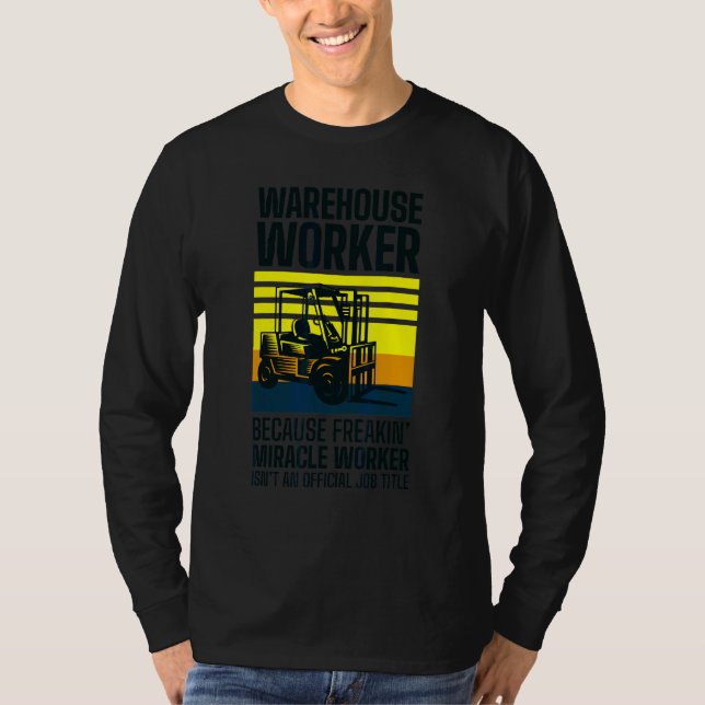 Forklift Driver Logistician Warehouse Worker Wareh T-Shirt (Front)