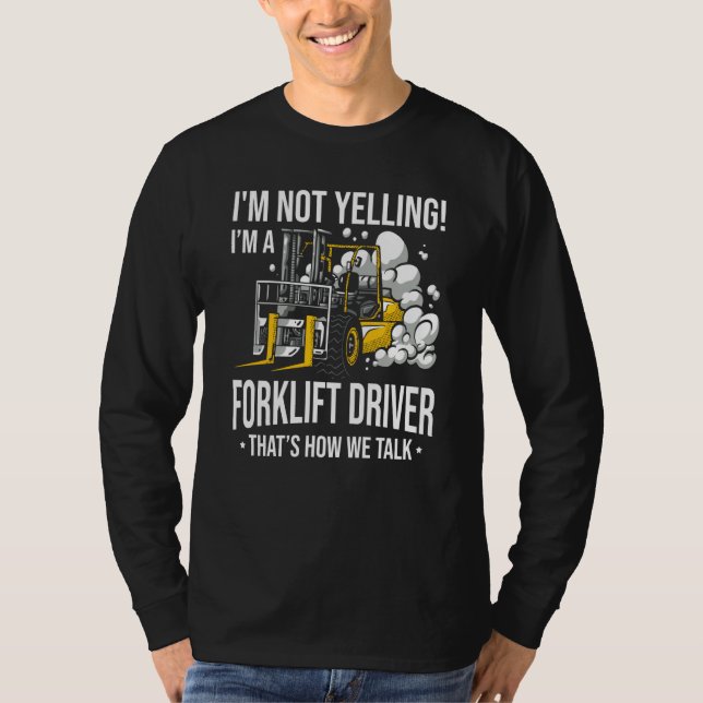 Forklift Driver Not Yelling Forklifter T-Shirt (Front)