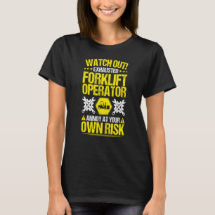 Forklift Driver Own Risk Forklift Operator T-Shirt