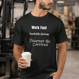 Forklift Driver Powered by Caffeine T-Shirt Gift