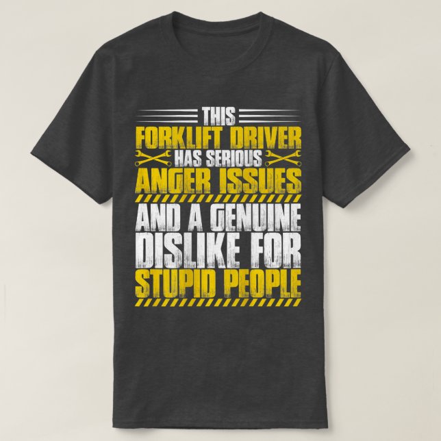 Forklift Operator Anger Issues Forklift Driver  T-Shirt (Design Front)