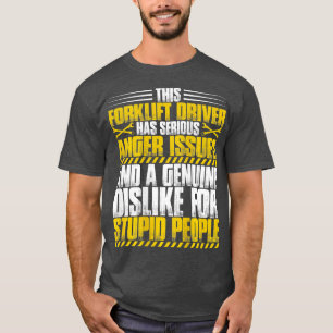 Forklift Operator Anger Issues Forklift Driver T-Shirt