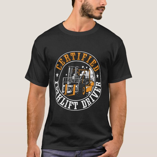 Forklift Operator Certified Forklift Driver Worker T-Shirt (Front)