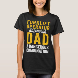 Forklift Operator Dad Truck Driver Combination T-Shirt