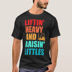 Forklift Operator Dad Truck Driver Raise Littles T-Shirt
