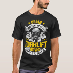 Forklift Operator Death Smiles At All Of Us Forkli T-Shirt