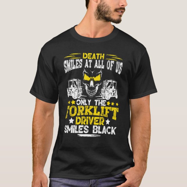 Forklift Operator Death Smiles At All Of Us Forkli T-Shirt (Front)