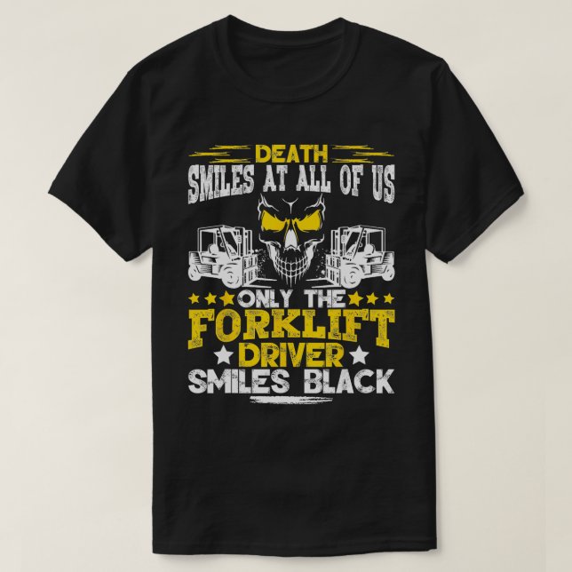 Forklift Operator Death Smiles At All Of Us Forkli T-Shirt (Design Front)