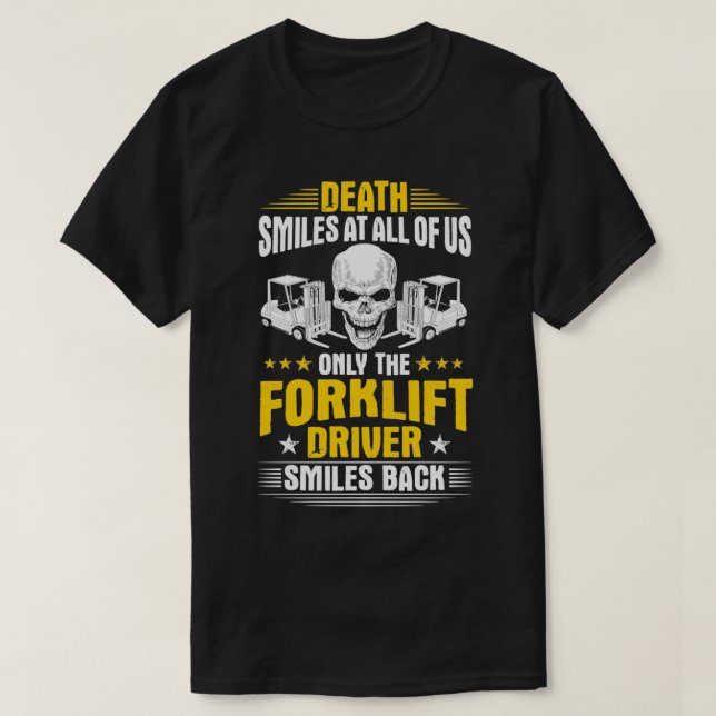 Forklift Operator Death Smiles At All Of Us Forkli T-Shirt (Design Front)