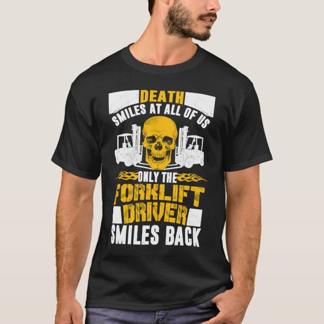 Forklift Operator Death Smiles At All Of Us Forkli T-Shirt (Front)