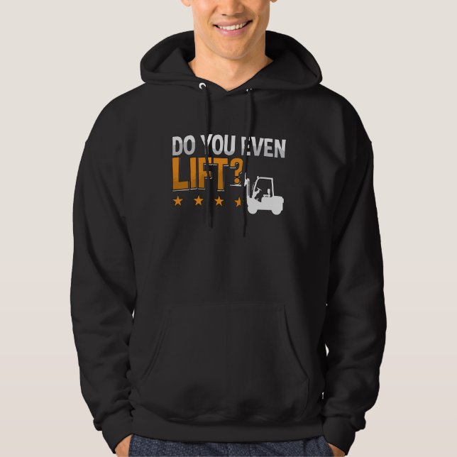 Forklift Operator Do You Even Lift Worker Driver Hoodie (Front)