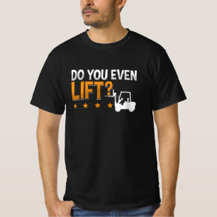 Forklift Operator Do You Even Lift Worker Driver T-Shirt