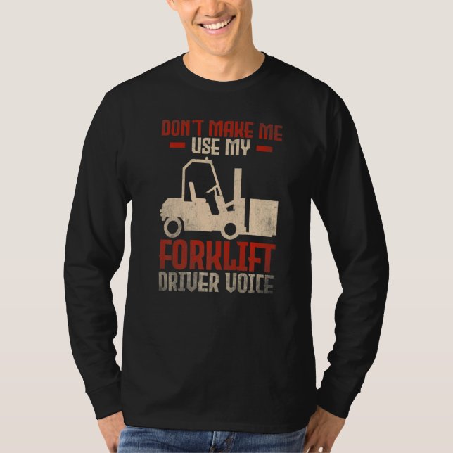 Forklift Operator Don't make me use my forklifter  T-Shirt (Front)