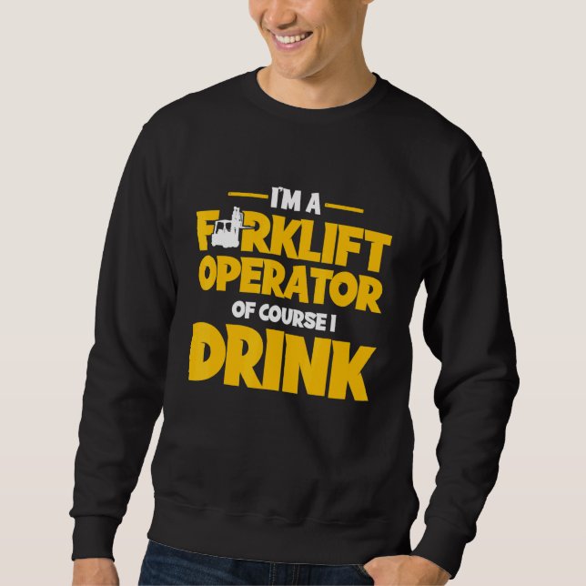 Forklift Operator Drink Driver 2 Sweatshirt (Front)