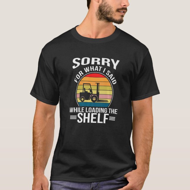 Forklift Operator Driver Fork Around T-Shirt (Front)
