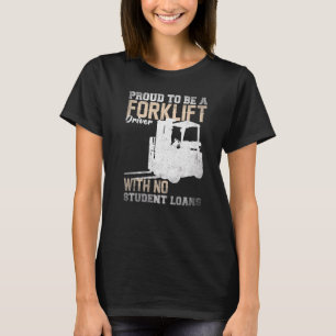 Forklift Operator Forklift Driver with no student T-Shirt